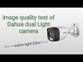 Dahua dual Light camera | image quality test of Dahua camera | clearly test of dahua camera