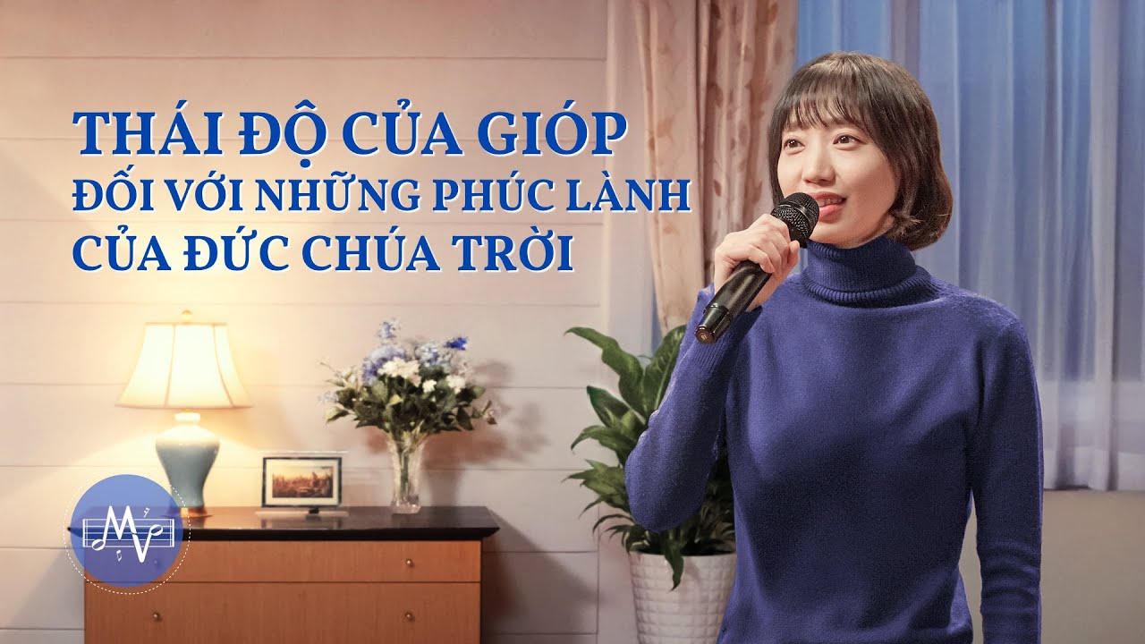 Thánh Ca Cơ Đốc | Thái độ của Gióp đối với những phúc lành của Đức Chúa Trời | MV
