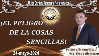 TEMA: ¡EL PELIGRO DE LAS COSAS SENCILLAS! // EN VIVO// 24-MAYO-2024