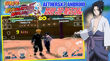 NARUTO ULTIMATE NINJA 5 MOD 3D BATTLE & HD TEXTURE | AETHERSX2 PS2 ANDROID