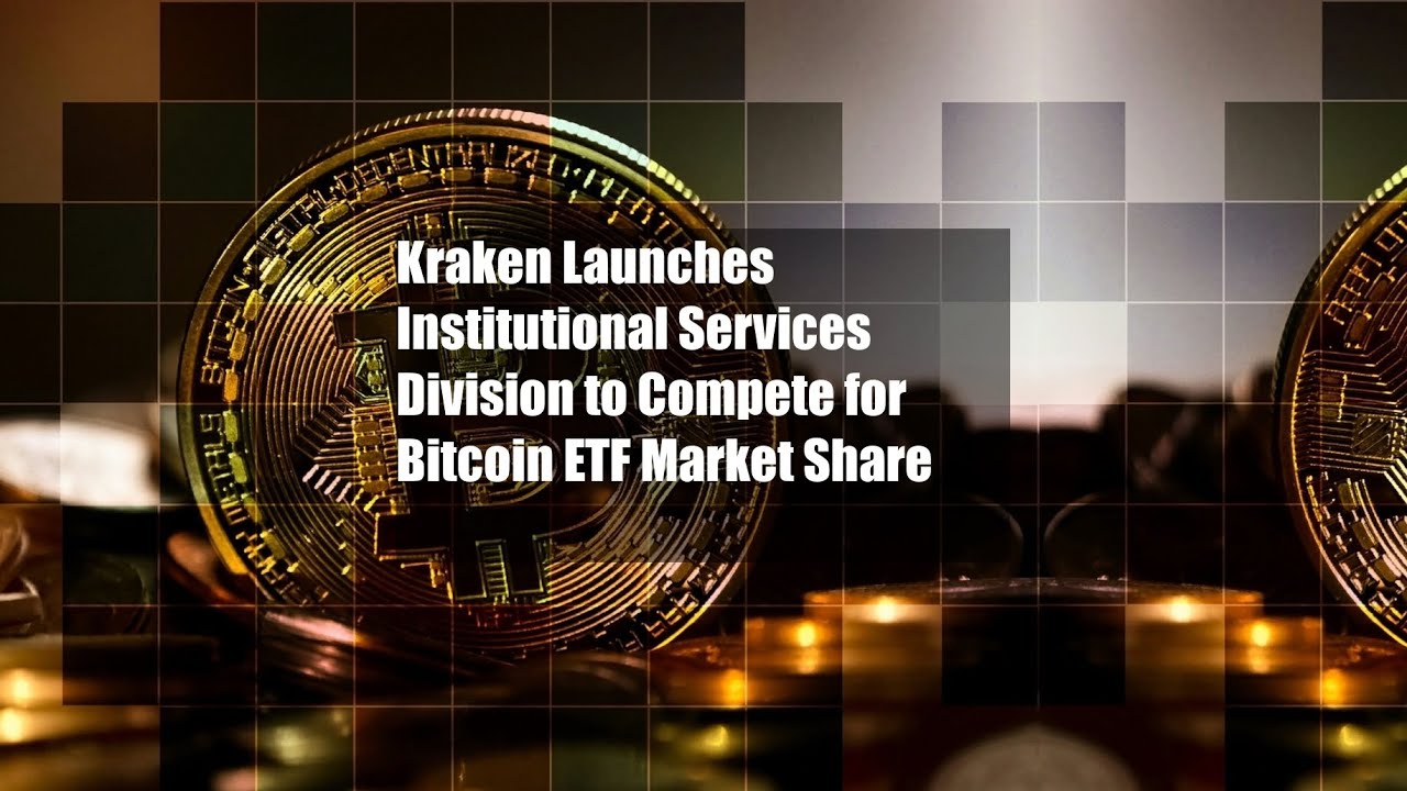 Kraken Launches Institutional Services Division to Compete for Bitcoin