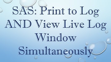SAS: Print to Log AND View Live Log Window Simultaneously