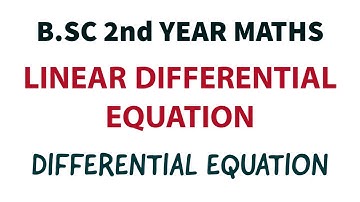 Linear Differential Equation | B.SC 2nd Year Maths | Differential Equations
