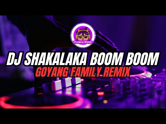 DJ SHAKALAKA BOOM BOOM SOUND 𝐉𝐇𝐓𝐙 || DJ GOYANG FAMILY REMIX 𝐏𝐑𝐄𝐒𝐄𝐓🔥 VIRAL TIK TOK TERBARU ! class=