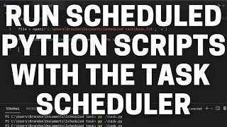 How to Run a Python Script with the Windows Task Scheduler  Run Scheduled Python Scripts