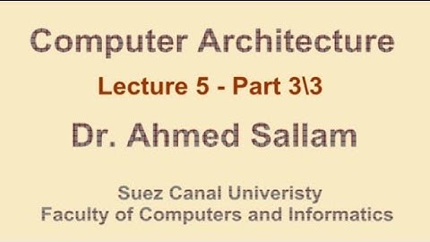 Computer Architecture - تنظيم وبناء الحاسب - Lecture 5 Part 3\3