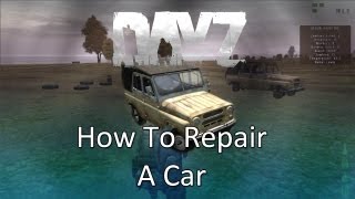 ARMA 2: DayZ Mod — How To Repair A Car!