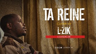 ANGELE TA REINE cover by Louison zik  @Angelevl   @Louisonzik