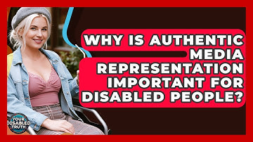 Why Is Authentic Media Representation Important For Disabled People? - Your Disabled Truth