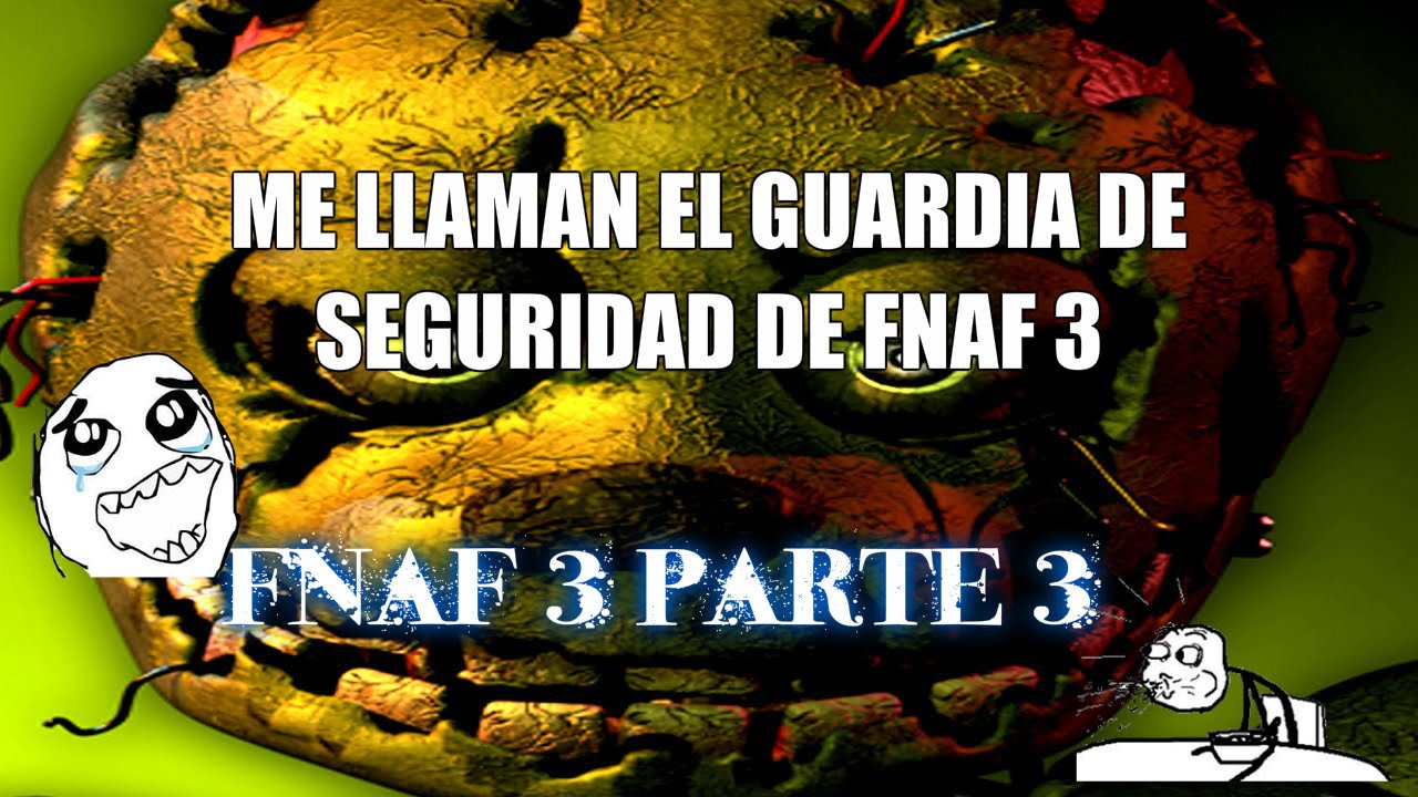 Me llaman el guardia de seguridad de fnaf 3 parte 3 YouTube
