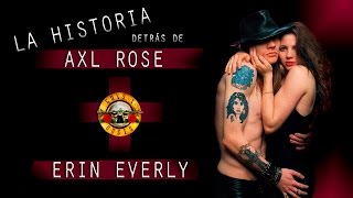 LA HISTORIA DETRÁS DE AXL ROSE Y ERIN EVERLY | GN'R