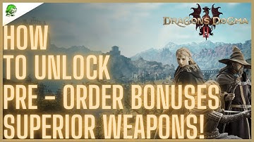 Dragons Dogma 2 How to unlock Superior Weapons Pre Order Bonus
