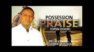 Bro. Gilbert Okolie - Possession Praise Complete Album