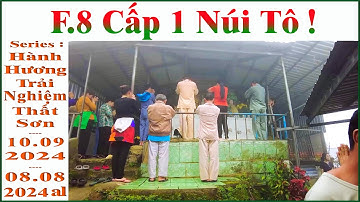 F.8 Cấp 1 Núi Tô !... (Series : Hành Hương Trải Nghiệm Thất Sơn !.. 10.9.24_08.8.24 al)