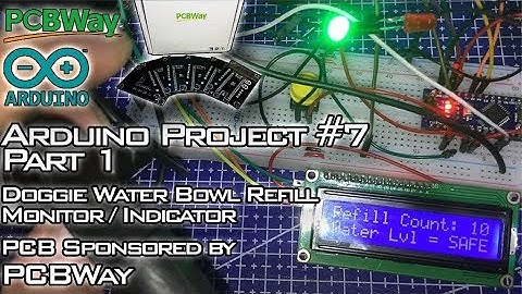 Arduino Project #7 Part 1 | Doggie Water Bowl Refill Indicator/Monitor [PCB Sponsored by PCBWay]