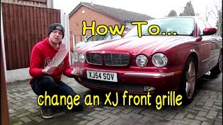 How To - Change an XJ front grille (X350)