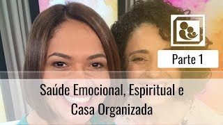 Saúde Emocional, Espiritual e Casa Organizada - Parte 1