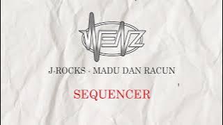 J-ROCKS - MADU DAN RACUN [ Sequencer ]