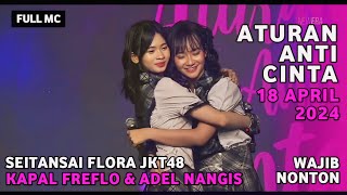 FULL MC ATURAN ANTI CINTA (RENAI KINSHI JOUREI) STS FLORA JKT48 | 18 APRIL 2024