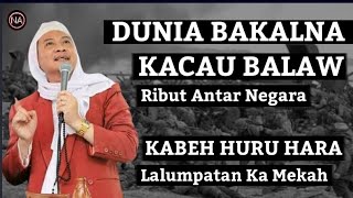 Bakalna Dunia Kacau Balau Nu Luar Biasa || Abuya Uci Cilongok