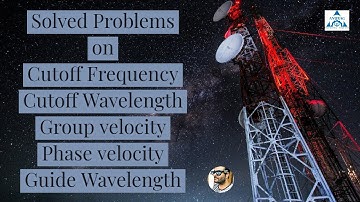 Solved Problems on Cutoff Wavelength,Cutoff Frequency,Group Velocity,Phase Velocity,guide Wavelength