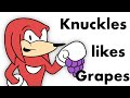 Knuckles likes grapes