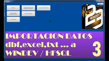 IMPORTACION DATOS DBF, EXCEL (xls,xlsx,csv), TXT a WINDEV HFSQL. Parte 3.