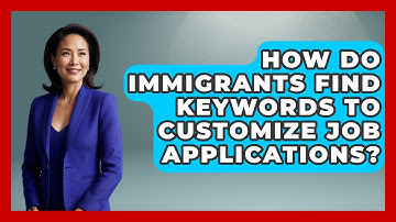 How Do Immigrants Find Keywords To Customize Job Applications? - Immigrant Job Answers