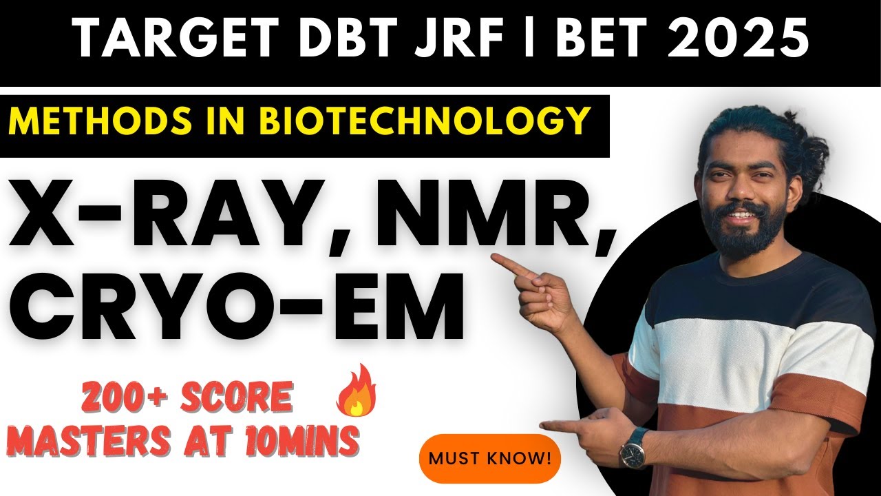 Top DBT JRF 2025 Topics: X-Ray, NMR, Cryo-EM Explained in 10 Minutes! | Methods in Biotechnology