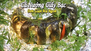 Cách Làm Cá Nướng Giấy Bạc Siêu Ngon Ăn Thịt Chắc Không Tanh Chỉ Vơi 25 Phút
