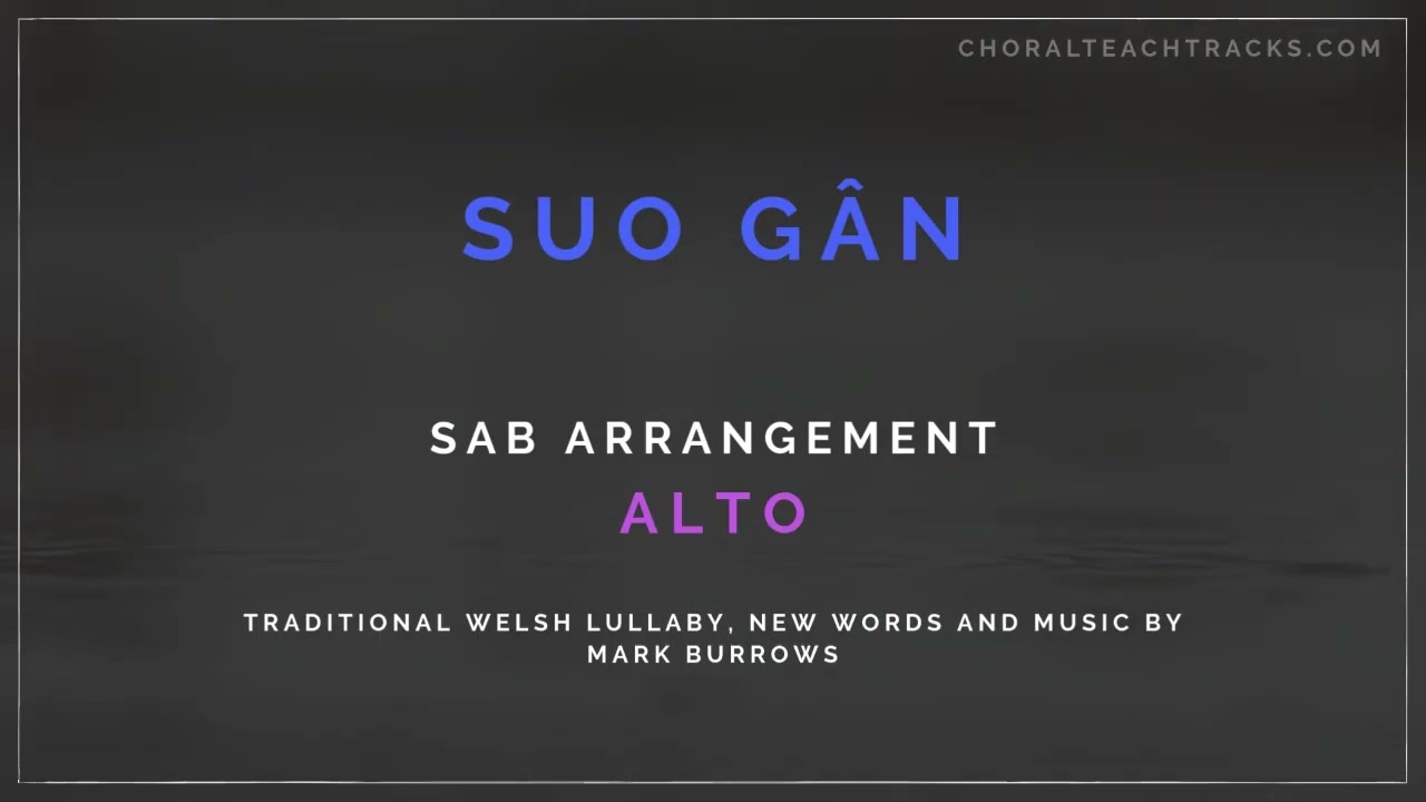 Suo Gan - Traditional Welsh arr. Mark Burrows (SAB) - Alto - Choir rehearsal track