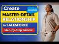 How to create a Master-Detail Relationship in Salesforce ||What Every Admin MUST Know