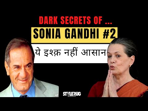 Dark Secrets Of Sonia Gandhi #2 | ये इश्क़ नहीं आसान | StyleRug