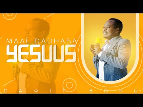 Maal Dadhaba Yesuus Dawit Boru Arara Tv World Wide