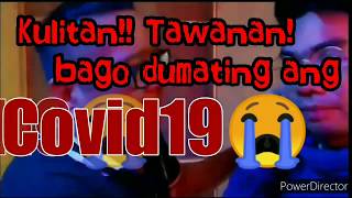 N-cov pa sya huli naming gig! COVID19 dahil Hindi na mapigilan Ang virus!