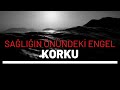 Sağlığın Önündeki Büyük Engel: Korku