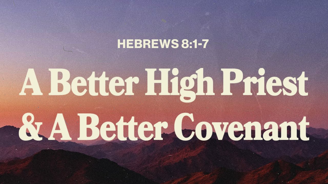 Hebrews: A Better High Priest and A Better Covenant | Series 16 ...