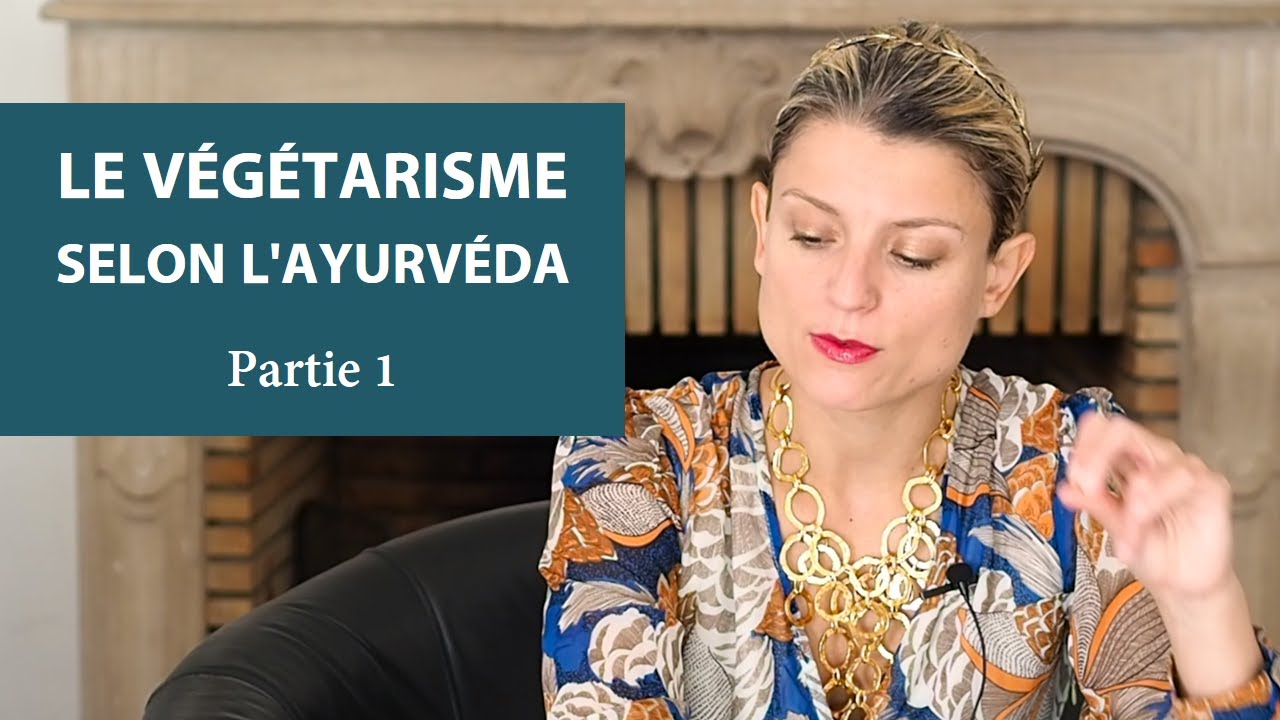 Le Végétarisme selon l'Ayurvéda - Partie 1