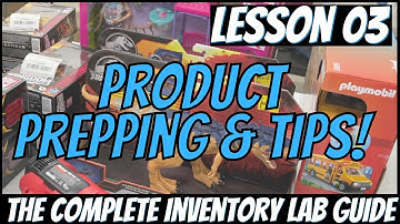 The Complete Inventory Lab Guide 03: Product Prepping & Tips | Amazon FBA for Beginners