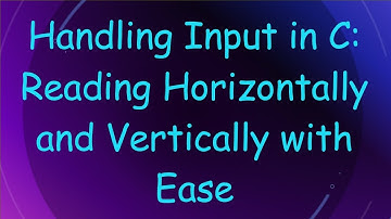 Handling Input in C: Reading Horizontally and Vertically with Ease