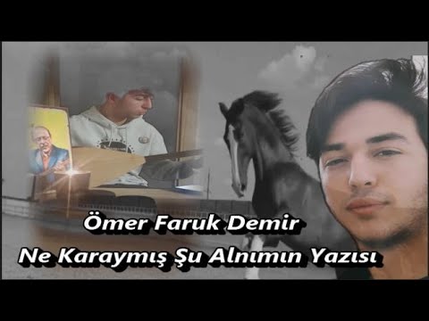 Ömer Faruk Demir || Ne Karaymış Şu Alnımın Yazısı ||