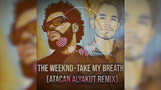 The Weeknd - Take My Breath (Atacan Alyakut Slap House Remix)
