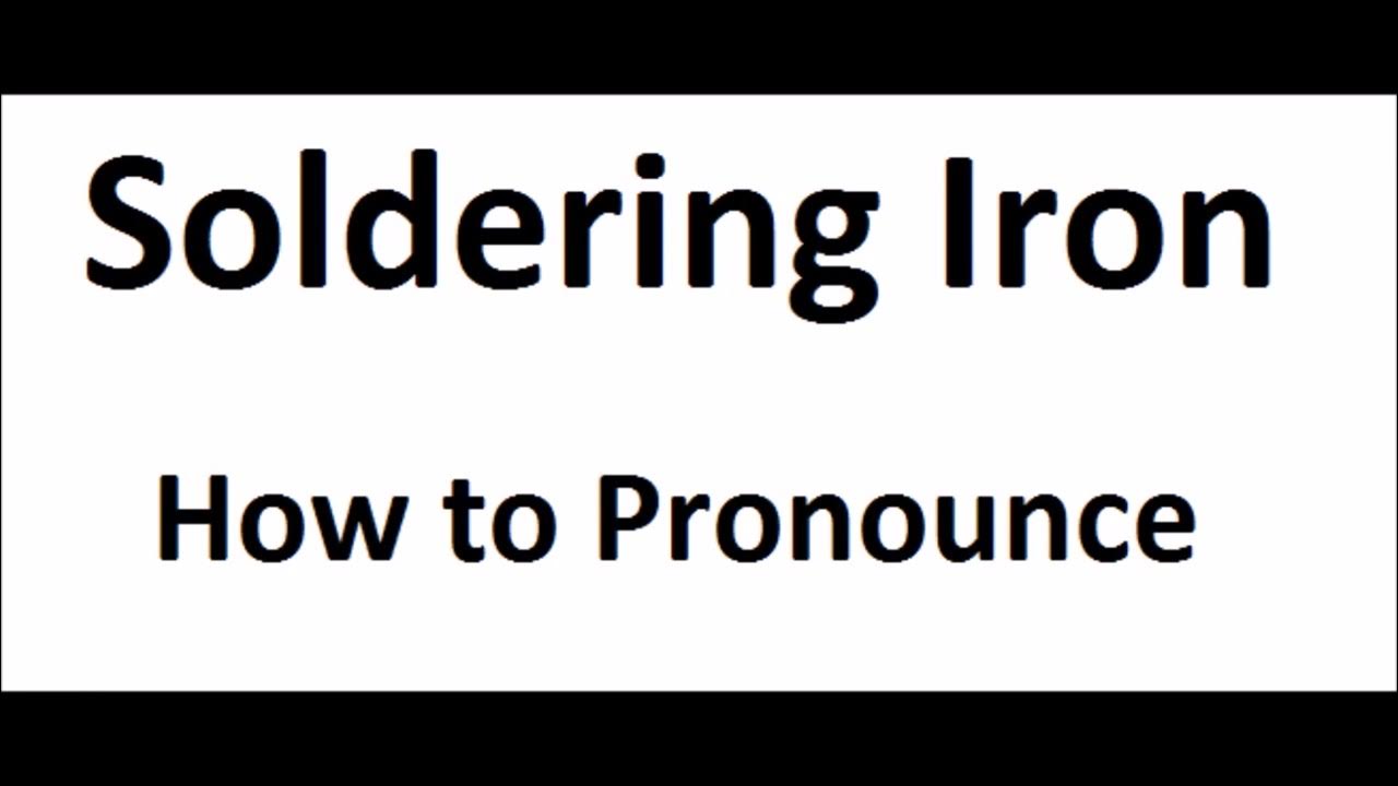 How to pronounce Soldering IronHow to say Soldering IronSoldering