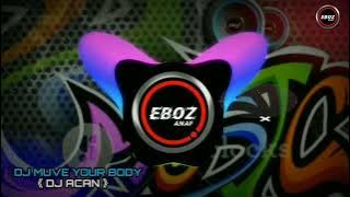 DJ MOVE YOUR BODY - DJ ACAN RIMEX || FULL BAAZZ