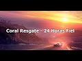 Coral Resgate  - 24 Horas Fiel  ( Com Letra )