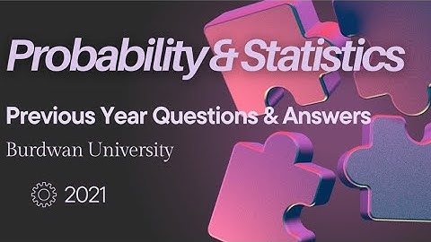 PROBABILITY THEORY BURDWAN UNIVERSITY QUESTION PAPER---2021