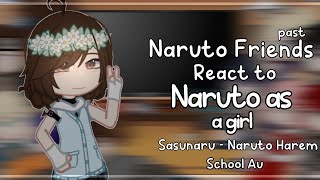 🌿- Naruto’s Friends react to Naruto as a Girl︱Sasunaru - Narubowl︱School Au︱GCRV︱By: Larxy