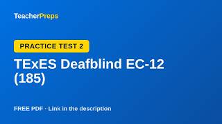 TExES Deafblind EC-12 (185) Practice Test 2 TExES Deafblind EC-12 (185) Practice Test 2