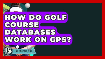 How Do Golf Course Databases Work On GPS? - Golfing Galz Club