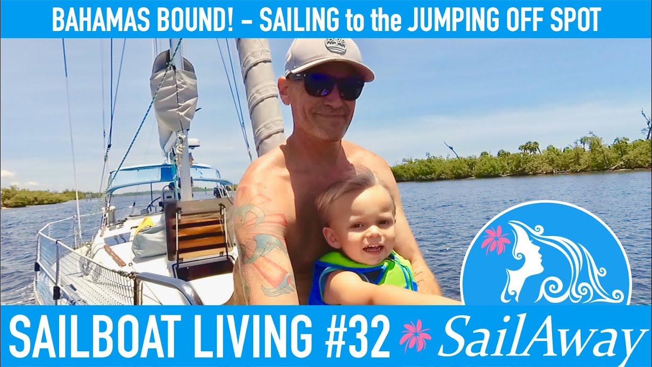 SailAway 32 | Bahamas Bound! Sailing To The Jumping Off Spot | Sailboat Living Sailing Vlog